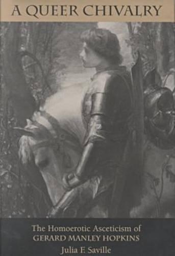 Бумажная книга «Queer Chivalry: The Homoerotic Asceticism of Gerard Manley Hopkins», автор Джулия Ф. Сэвилл - фото №1
