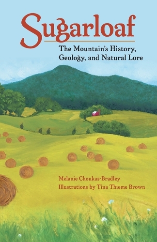 Бумажная книга «Sugarloaf: The Mountain's History, Geology and Natural Lore», автор Мелани Чукас-Брэдли - фото №1
