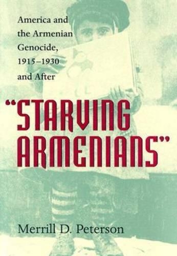 Бумажная книга «Starving Armenians: America and the Armenian Genocide, 1915-1930 and After», автор Меррилл Д. Петерсон - фото №1