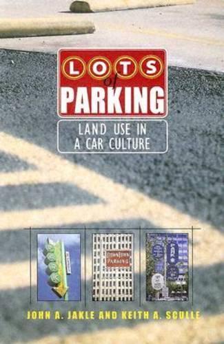 Бумажная книга «Lots of Parking: Land Use in a Car Culture», авторов Джон А. Джакл, Кит А. Скалл - фото №1