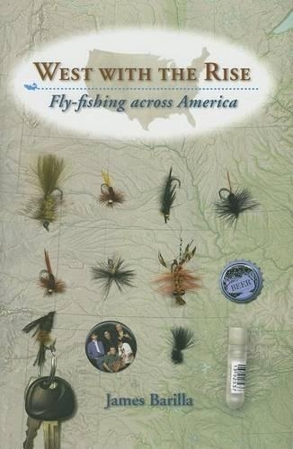 Бумажная книга «West with the Rise: Fly-Fishing Across America», автор Джеймс Барилла - фото №1