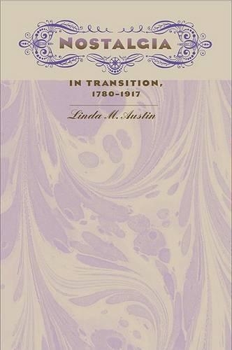 Бумажная книга «Nostalgia in Transition, 1780-1917», автор Линда М. Остин - фото №1