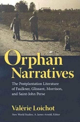 Бумажная книга «Orphan Narratives: The Postplantation Literature of Faulkner, Glissant, Morrison, and Saint-John Perse», автор Валери Лойшо - фото №1