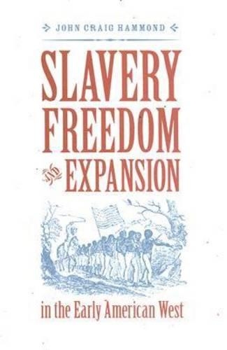 Бумажная книга «Slavery, Freedom, and Expansion in the Early American West», автор Джон Крейг Хаммонд - фото №1