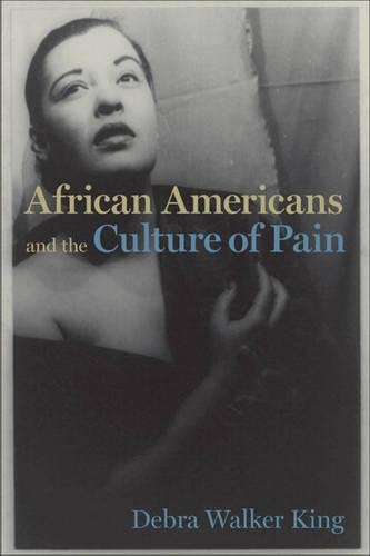 Бумажная книга «African Americans and the Culture of Pain», автор Дебра Уокер Кинг - фото №1
