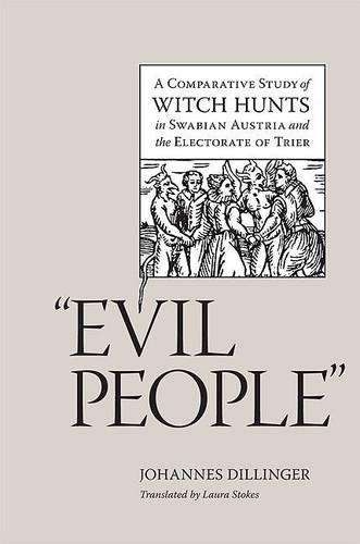 Бумажная книга «Evil People: A Comparative Study of Witch Hunts in Swabian Austria and the Electorate of Trier», автор Йоханнес Диллингер - фото №1