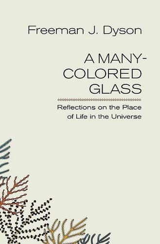 Бумажная книга «A Many-colored Glass: Reflections on the Place of Life in the Universe», автор Фримен Дж. Дайсон - фото №1