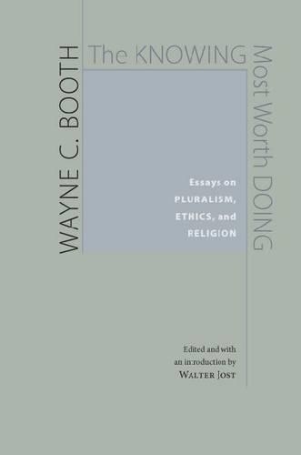 Бумажная книга «The  Knowing Most Worth Doing: Essays on Pluralism, Ethics and Religion», автор Уэйн К. Бут - фото №1