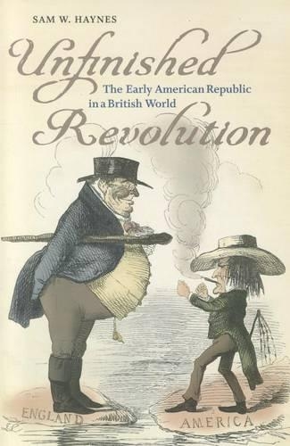 Бумажная книга «Unfinished Revolution: The Early American Republic in a British World», автор Сэм В. Хейнс - фото №1