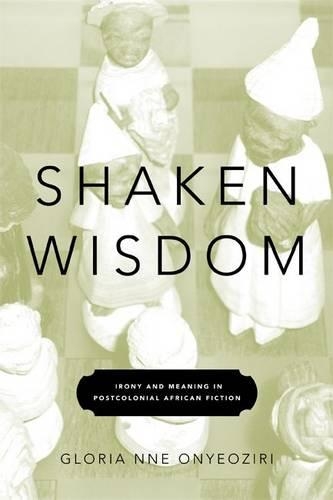 Бумажная книга «Shaken Wisdom: Irony and Meaning in Postcolonial African Fiction», автор Оньеозири - фото №1