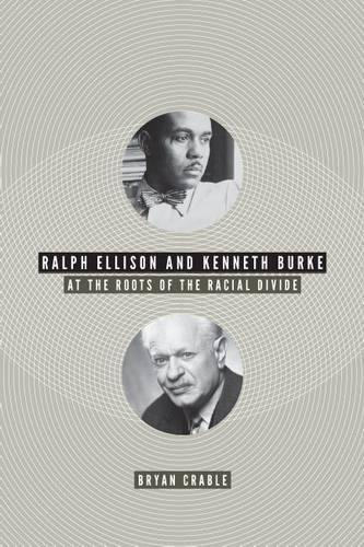 Бумажная книга «Ralph Ellison and Kenneth Burke: At the Roots of the Racial Divide», автор Брайан Крейбл - фото №1