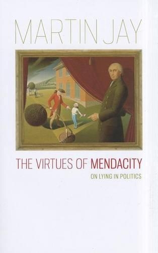 Паперова книга «The Virtues of Mendacity: On Lying in Politics», автор Мартін Джей - фото №1