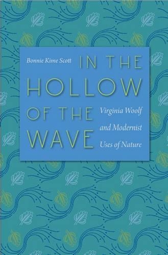 Бумажная книга «In the Hollow of the Wave: Virginia Woolf and Modernist Uses of Nature», автор Бонни Ким Скотт - фото №1