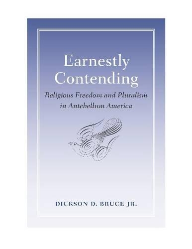 Паперова книга «Earnestly Contending: Religious Freedom and Pluralism in Antebellum America», автор Діксон Д. Брюс-молодший - фото №1