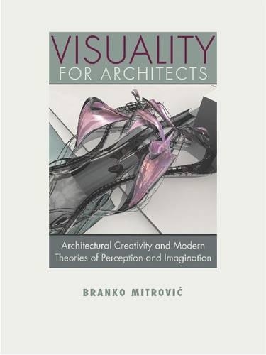Бумажная книга «Visuality for Architects: Architectural Creativity and Modern Theories of Perception and Imagination», автор Бранко Митрович - фото №1