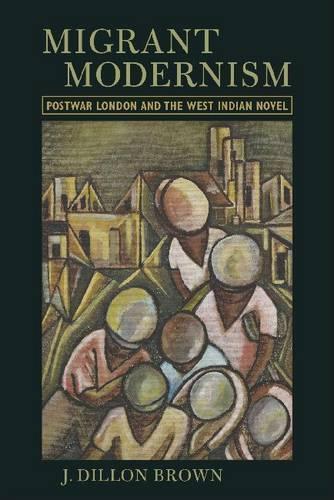 Бумажная книга «Migrant Modernism: Postwar London and the West Indian Novel», автор Дж. Диллон Браун - фото №1