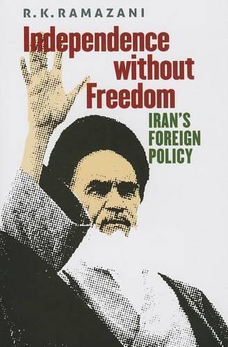 Бумажная книга «Independence without Freedom: Iran's Foreign Policy», автор Р. К. Рамазани - фото №1
