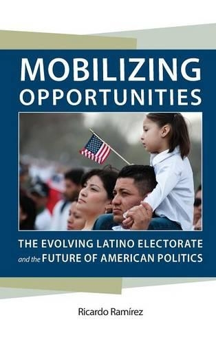 Бумажная книга «Mobilizing Opportunities: The Evolving Latino Electorate and the Future of American Politics», автор Рикардо Рамирес - фото №1