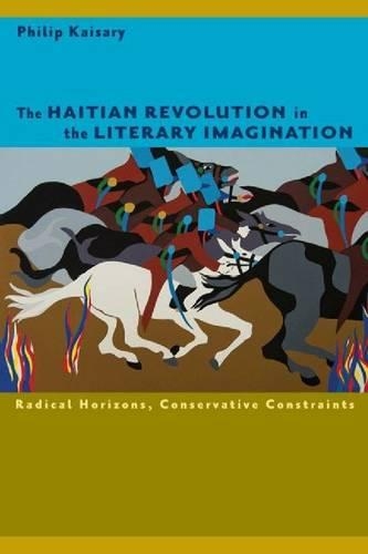 Бумажная книга «The Haitian Revolution in the Literary Imagination: Radical Horizons, Conservative Constraints», автор Филип Кайсари - фото №1