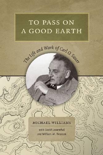 Бумажная книга «To Pass On a Good Earth: The Life and Work of Carl O. Sauer», автор Дэвид Лоуэнталь - фото №1