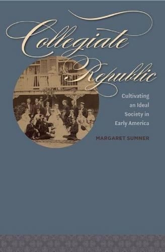 Бумажная книга «Collegiate Republic: Cultivating an Ideal Society in Early America», автор Маргарет Самнер - фото №1