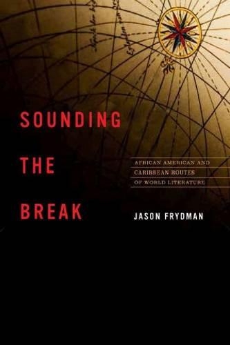 Бумажная книга «Sounding the Break: African American and Caribbean Routes of World Literature», автор Джейсон Фридман - фото №1