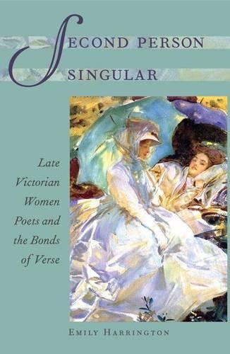 Бумажная книга «Second Person Singular: Late Victorian Women Poets and the Bonds of Verse», автор Эмили Харрингтон - фото №1