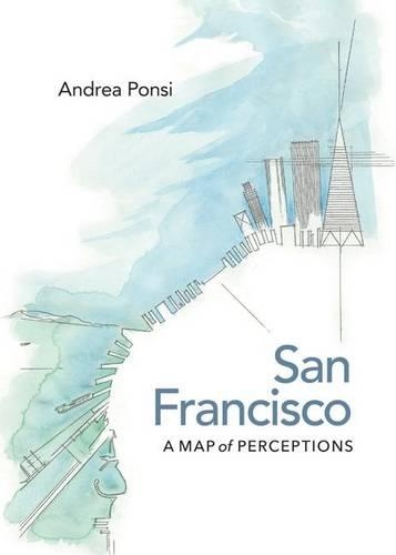 Бумажная книга «San Francisco: A Map of Perceptions», автор Андреа Понси - фото №1