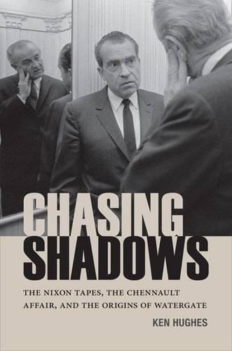 Бумажная книга «Chasing Shadows: The Nixon Tapes, The Chennault Affair, and the Origins of Watergate», автор Кен Хьюз - фото №1