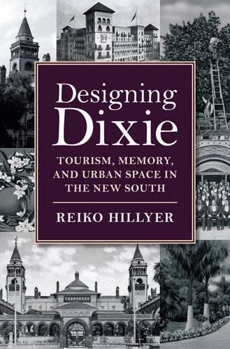 Бумажная книга «Designing Dixie: Tourism, Memory, and Urban Space in the New South», автор Рейко Хиллиер - фото №1