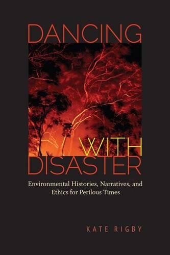 Бумажная книга «Dancing with Disaster: Environmental Histories, Narratives, and Ethics for Perilous Times», автор Кейт Ригби - фото №1