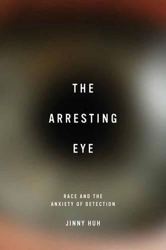 Бумажная книга «The Arresting Eye: Race and the Anxiety of Detection», автор Джинни Ху - фото №1