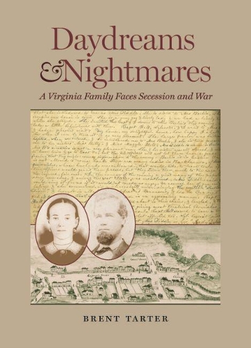 Бумажная книга «Daydreams and Nightmares: A Virginia Family Faces Secession and War», автор Брент Тартер - фото №1