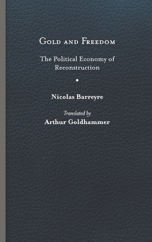 Бумажная книга «Gold and Freedom: The Political Economy of Reconstruction», автор Николя Баррейр - фото №1