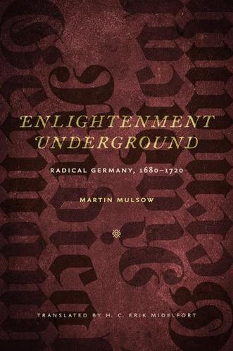 Бумажная книга «Enlightenment Underground: Radical Germany, 1680–1720», автор Мартин Малсоу - фото №1