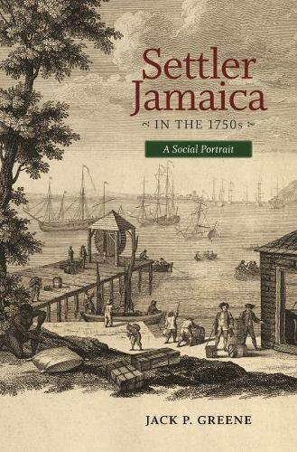 Паперова книга «Settler Jamacia in the 1750s: A Social Portrait», автор Джек П. Грін - фото №1