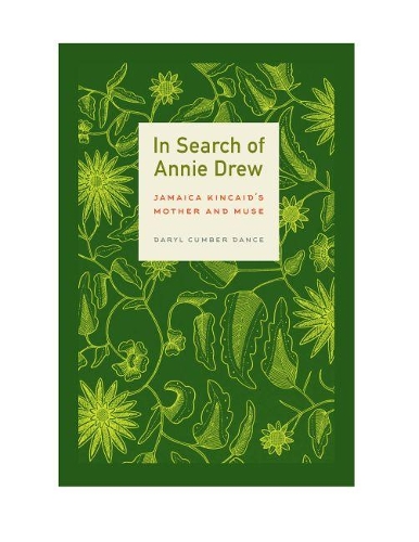 Бумажная книга «In Search of Annie Drew: Jamaica Kincaid’s Mother and Muse», автор Дэрил Камбер Дэнс - фото №1
