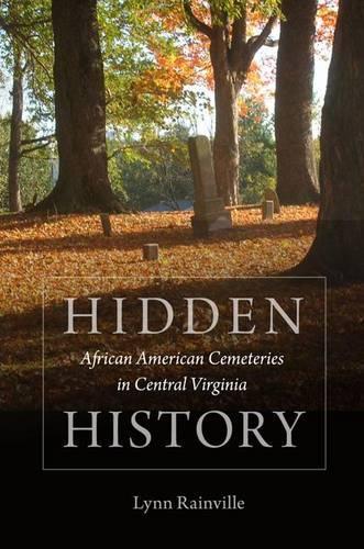 Паперова книга «Hidden History: African American Cemeteries in Central Virginia», автор Лінн Рейнвілль - фото №1