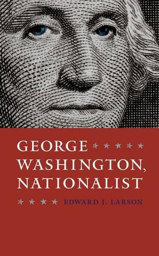 Бумажная книга «George Washington, Nationalist», автор Эдвард Ларсон - фото №1