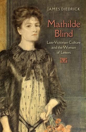 Бумажная книга «Mathilde Blind: Late-Victorian Culture and the Women of Letters», автор Джеймс Дидрик - фото №1