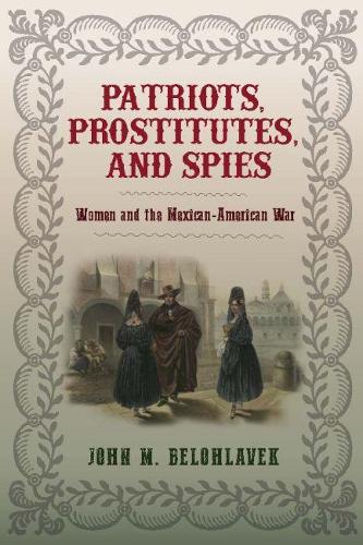 Бумажная книга «Patriots, Prostitutes, and Spies: Women and the Mexican-American War», автор Джон М. Белилавек - фото №1