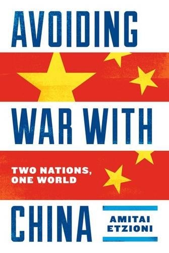 Бумажная книга «Avoiding War with China: Two Nations, One World», автор Амитаи Этциони - фото №1