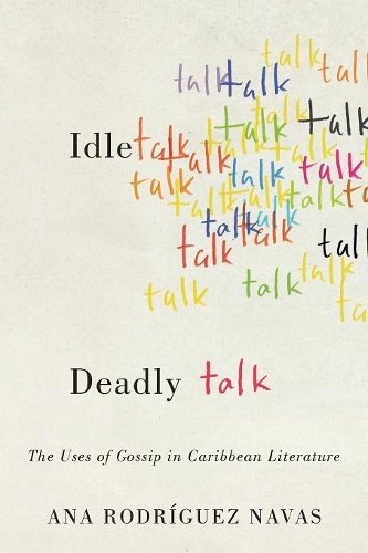 Бумажная книга «Idle Talk, Deadly Talk: The Uses of Gossip in Caribbean Literature», автор Ана Родригес Навас - фото №1