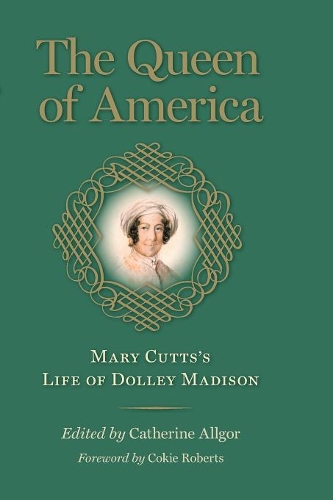 Бумажная книга «The Queen of America: Mary Cutts's Life of Dolley Madison», автор Мэри Каттс - фото №1