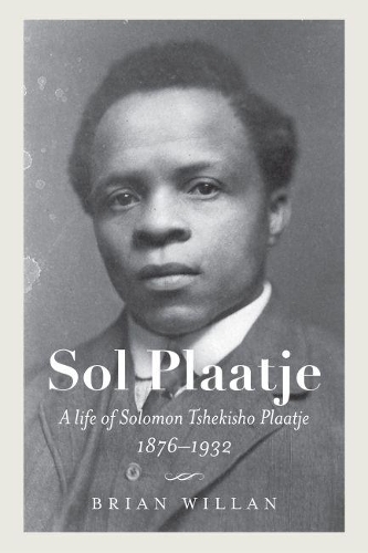 Бумажная книга «Sol Plaatje: A Life of Solomon Tshekisho Plaatje, 1876-1932», автор Брайан Уиллан - фото №1