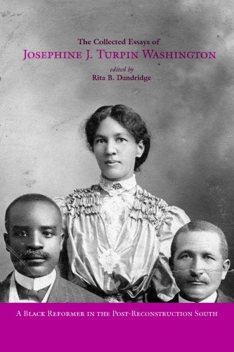 Бумажная книга «The Collected Essays of Josephine J. Turpin Washington: A Black Reformer in the Post-Reconstruction South», автор Джозефина Турпин Вашингтон - фото №1