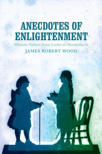 Бумажная книга «Anecdotes of Enlightenment: Human Nature from Locke to Wordsworth», автор Джеймс Роберт Вуд - фото №1