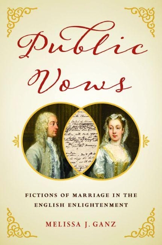 Бумажная книга «Public Vows: Fictions of Marriage in the English Enlightenment», автор Мелисса Дж. Ганц - фото №1