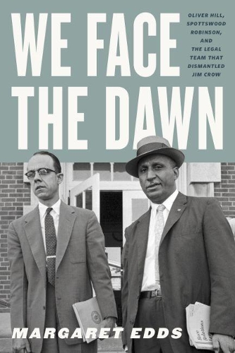 Бумажная книга «We Face the Dawn: Oliver Hill, Spottswood Robinson, and the Legal Team That Dismantled Jim Crow», автор Маргарет Эддс - фото №1