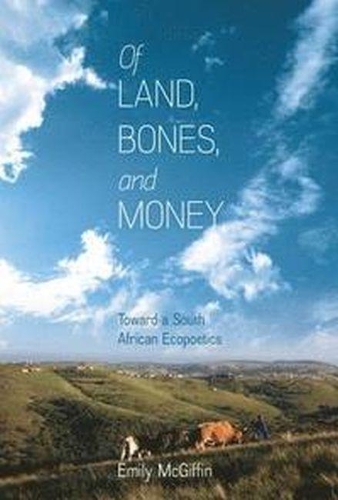 Бумажная книга «Of Land, Bones, and Money: Toward a South African Ecopoetics», автор Эмили Макгиффин - фото №1
